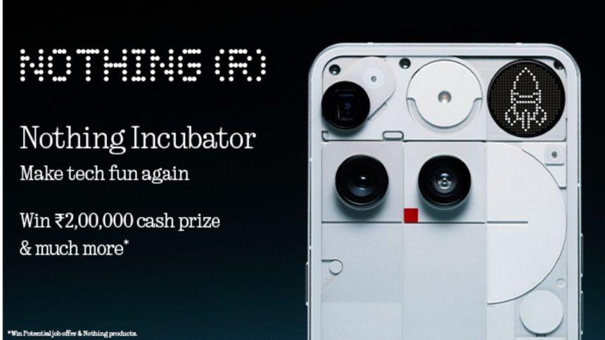 Nothing Incubator Competition in India with ₹2 Lakh Prize