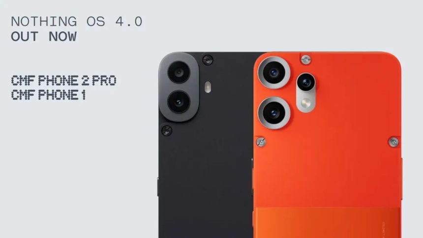 Nothing OS 4.0 Stable Hits CMF Phone (1) – Phone (2) Pro Next on Android 16